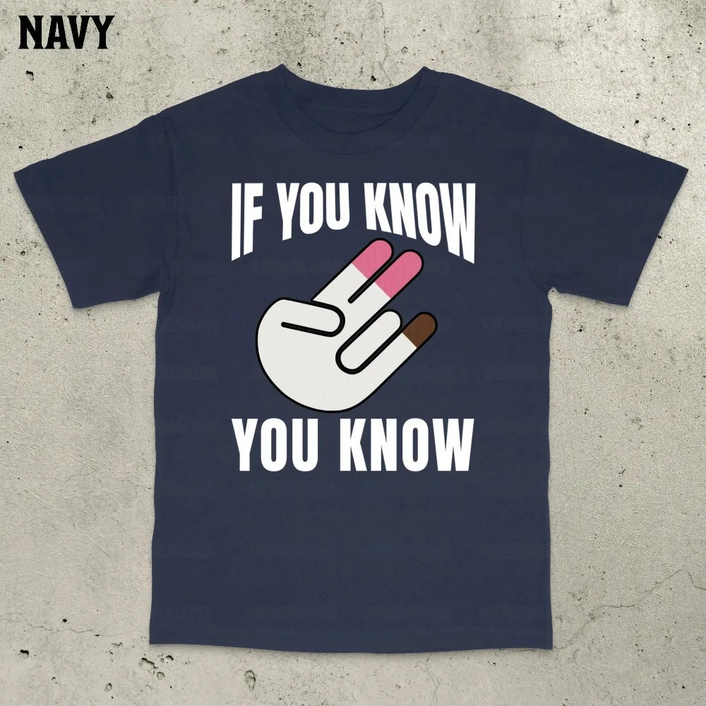 T-Shirt Unisex If You Know You Know Funny Adult Humor Graphic Novelty Tee