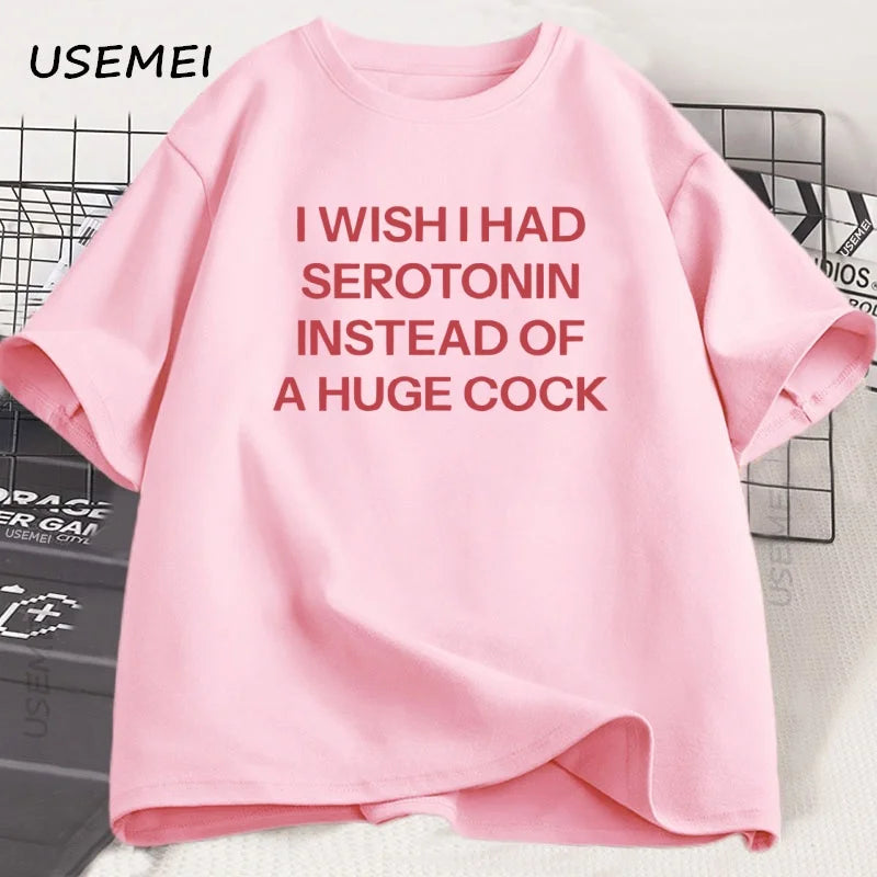 T-Shirt Unisex I Wish I Had Serotonin Funny Adult Humor Novelty Graphic Tee