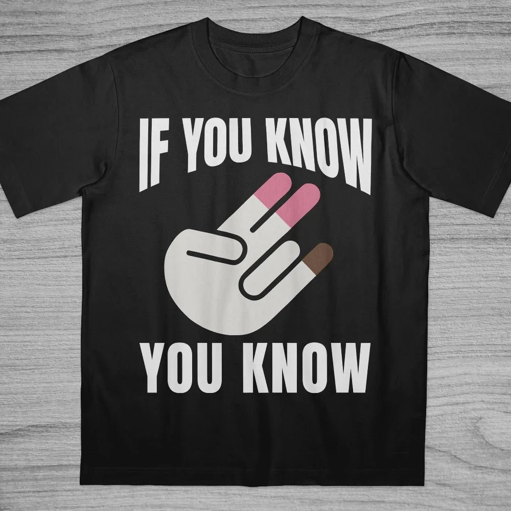 T-Shirt Unisex If You Know You Know Funny Adult Humor Graphic Novelty Tee