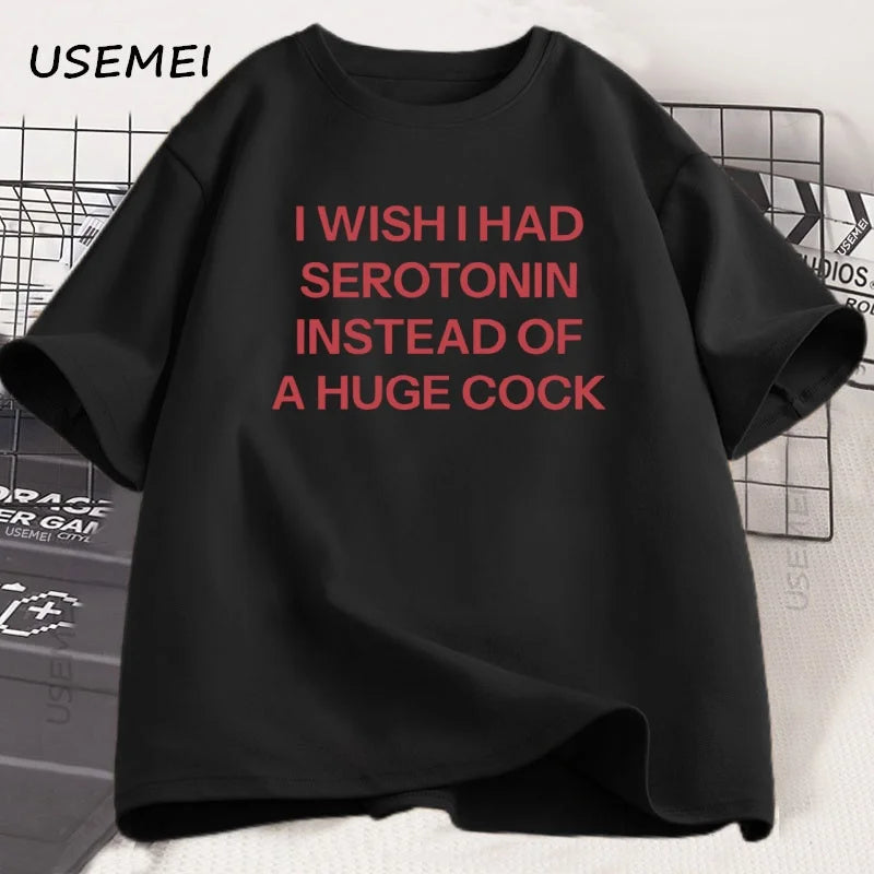 T-Shirt Unisex I Wish I Had Serotonin Funny Adult Humor Novelty Graphic Tee