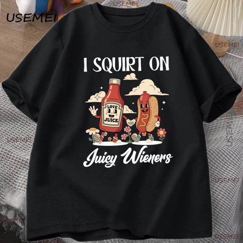 T-Shirt I Squirt On Juicy Wieners Funny Hot Dog Graphic Cotton Short Sleeve