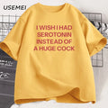 T-Shirt Unisex I Wish I Had Serotonin Funny Adult Humor Novelty Graphic Tee