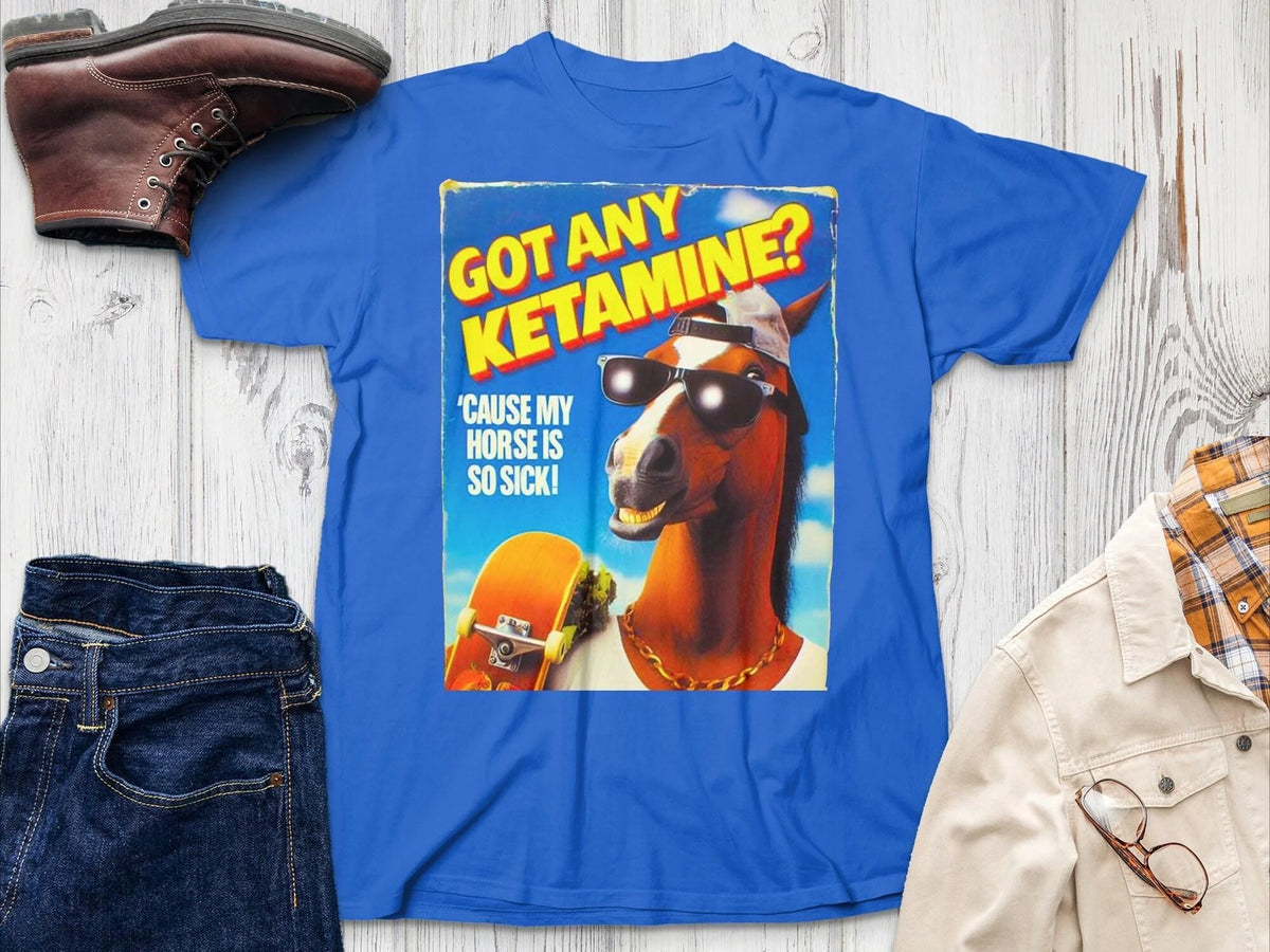 T-Shirt Unisex Got Any Ketamine Funny Horse Meme Novelty Humor Graphic Tee