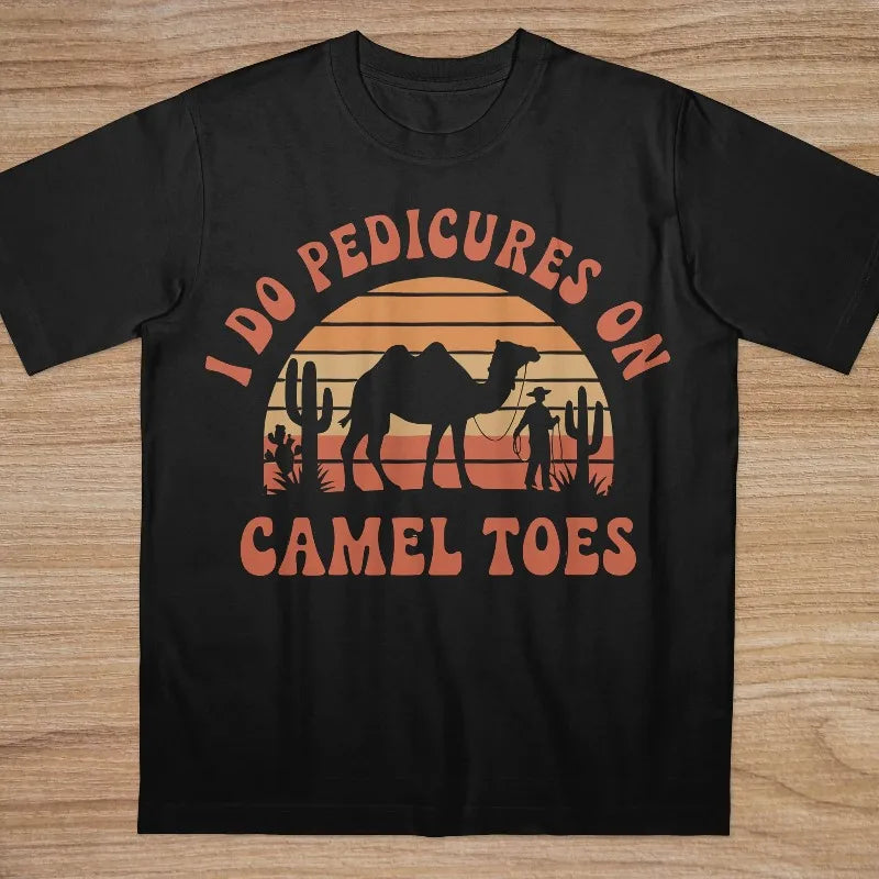 T-Shirt Unisex I Do Pedicures on Camel Toes Funny Meme Vintage Sunset Tee