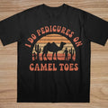 T-Shirt Unisex I Do Pedicures on Camel Toes Funny Meme Vintage Sunset Tee