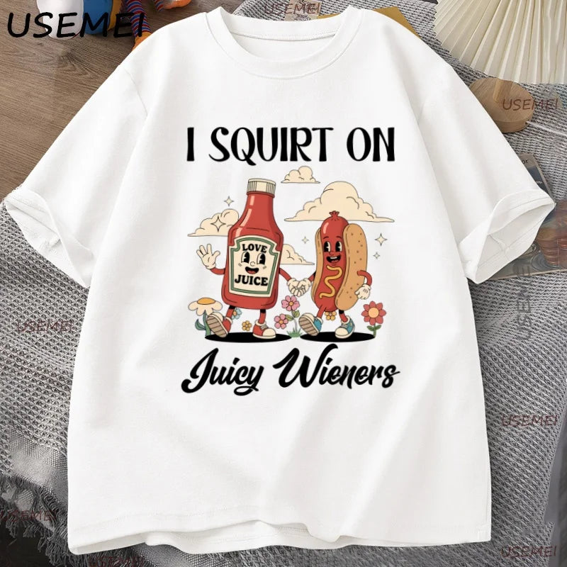T-Shirt I Squirt On Juicy Wieners Funny Hot Dog Graphic Cotton Short Sleeve