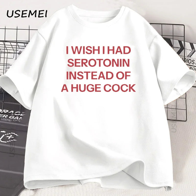 T-Shirt Unisex I Wish I Had Serotonin Funny Adult Humor Novelty Graphic Tee