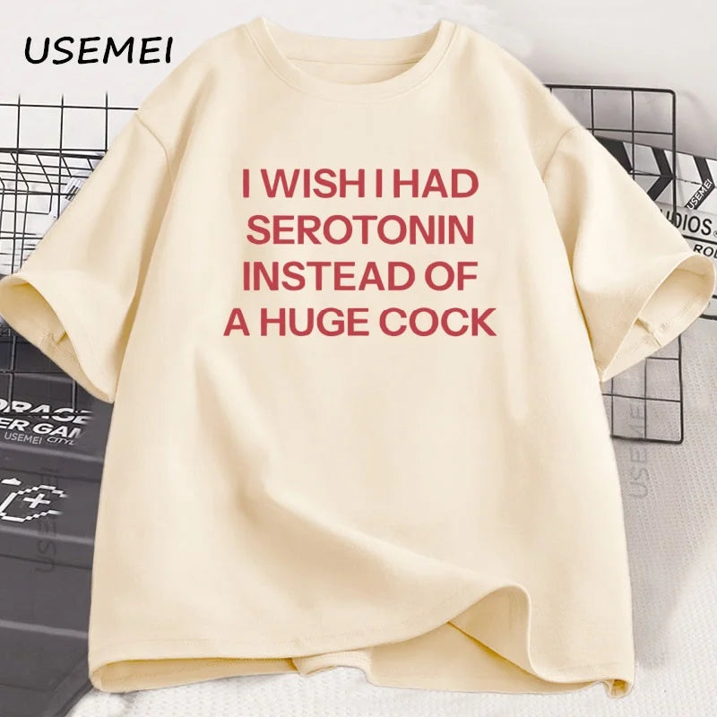 T-Shirt Unisex I Wish I Had Serotonin Funny Adult Humor Novelty Graphic Tee