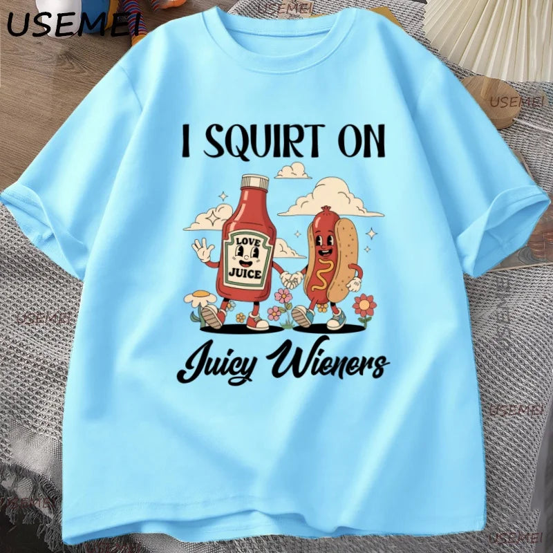 T-Shirt I Squirt On Juicy Wieners Funny Hot Dog Graphic Cotton Short Sleeve