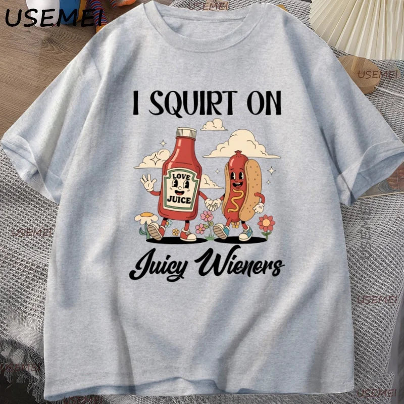 T-Shirt I Squirt On Juicy Wieners Funny Hot Dog Graphic Cotton Short Sleeve